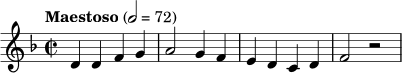 \relative c' { \key d \minor \time 2/2 \tempo "Maestoso" 2=72 d4 d f g | a2 g4 f | e4 d c d | f2 r2 }