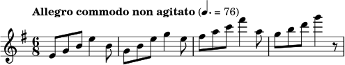 \relative c' { \key e \minor \time 6/8 \tempo "Allegro commodo non agitato" 4.=76 e8 g b e4 b8 | g8 b e g4 e8 | fis8 a c fis4 a,8 | g8 b d g4 r8 }